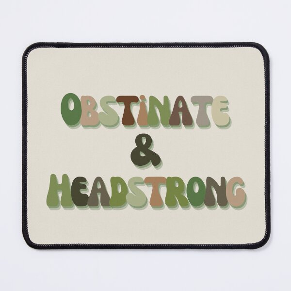 Item preview, obstinate & headstrong designed and sold by nutmeg212.