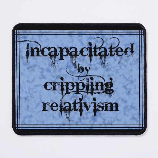 Item preview, Incapacitated by Crippling Relativism designed and sold by ArtAndBliss.