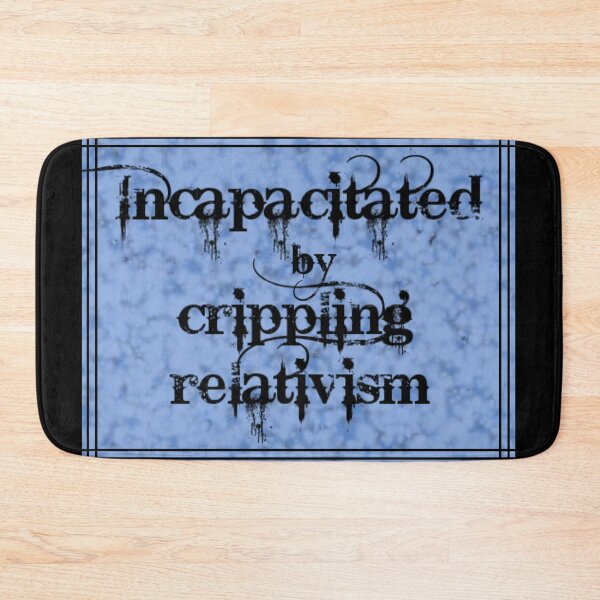 Item preview, Incapacitated by Crippling Relativism designed and sold by ArtAndBliss.