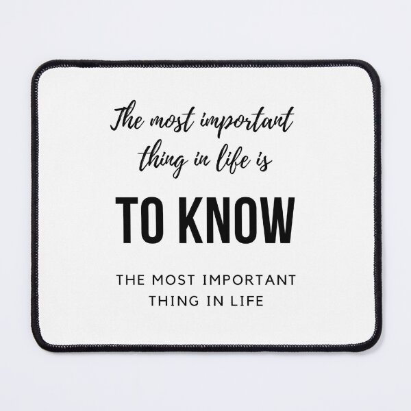 Item preview, The most important thing in life is to know the most important thing in life designed and sold by hiya-jais.