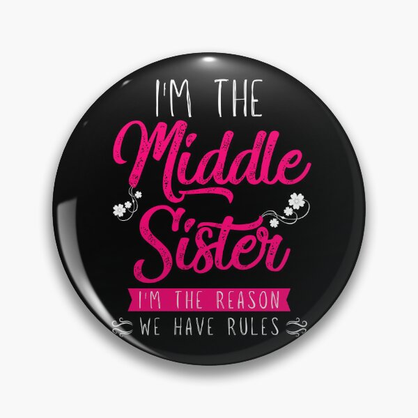 Item preview, I'm the Middle Sister the Reason we have Rules Older Sister designed and sold by zeg-shop.