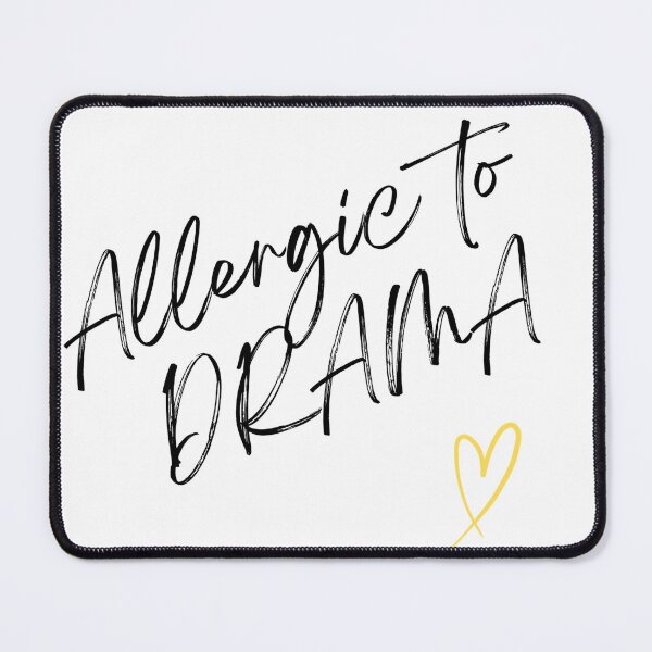 Item preview, Allergic to Drama designed and sold by WayFinding1.