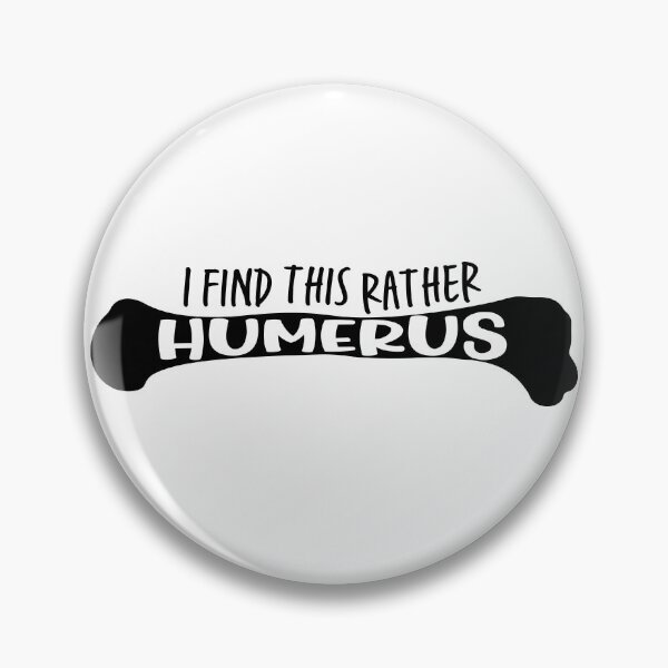 Item preview, I find this rather HUMERUS - Funny Medical Pun designed and sold by ScienceCorner.