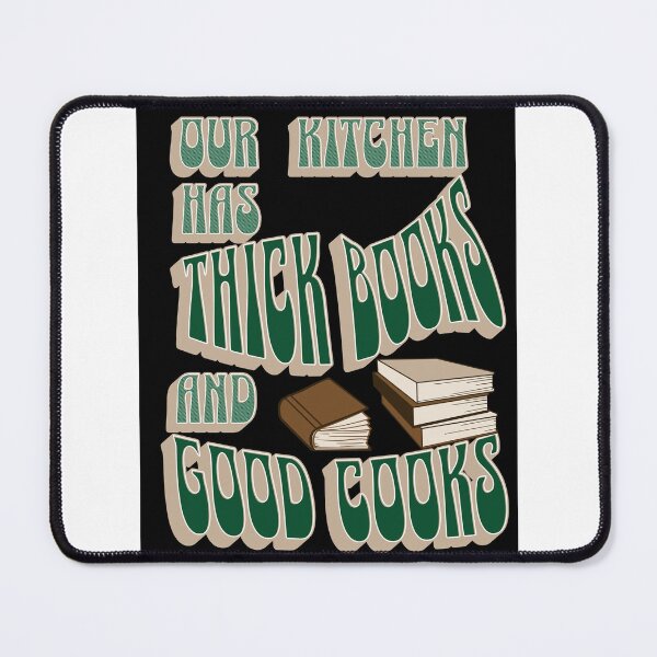Item preview, Our Kitchen Has Thick Books and Good Cooks designed and sold by Gemini-PNW.