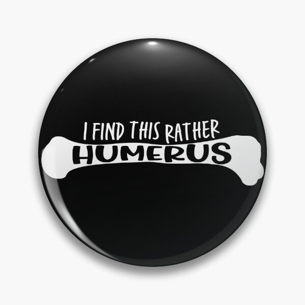 Item preview, I find this rather HUMERUS - Funny Medical Pun designed and sold by ScienceCorner.