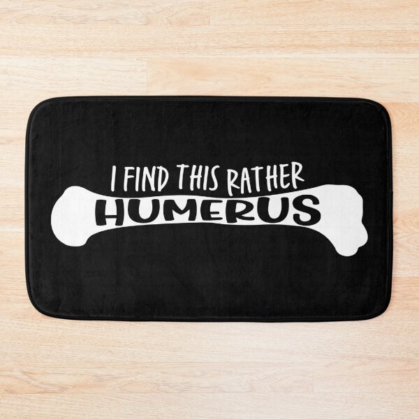 Item preview, I find this rather HUMERUS - Funny Medical Pun designed and sold by ScienceCorner.