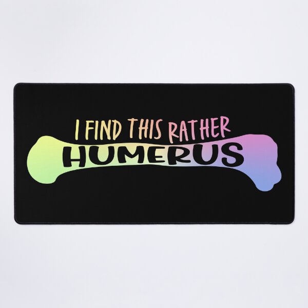 Item preview, I find this rather HUMERUS - Funny Medical Pun designed and sold by ScienceCorner.