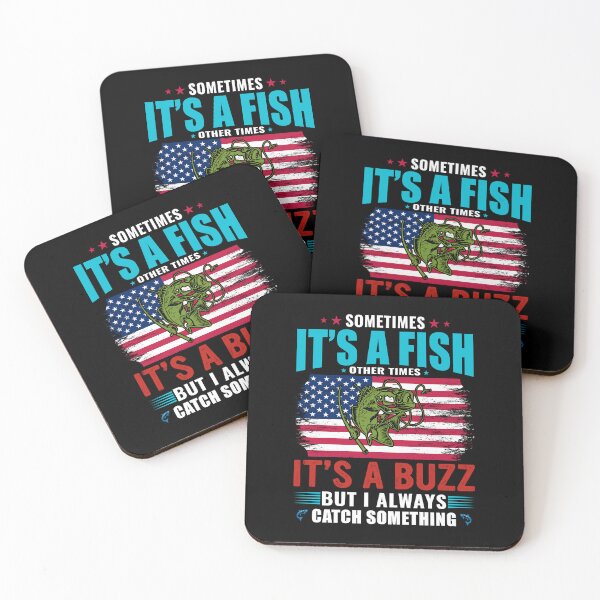 Item preview, Sometimes Its A Fish Other Times Its A Buzz But I Always Catch Something  designed and sold by WoodburyLake.