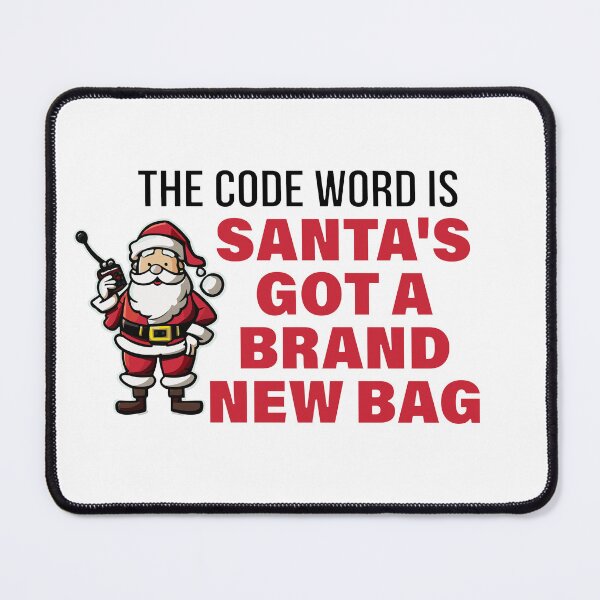 Item preview, The Code Word is Santa's Got a Brand New Bag designed and sold by beavisbob.