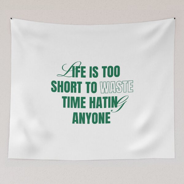Item preview, Life Is Too Short To Waste Time Hating Anyone - Embrace Life's Moments - Choose Love Not Hate designed and sold by ArtSculpt.