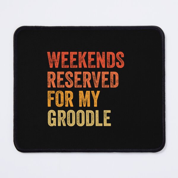 Item preview, Weekends Reserved For My Groodle Distressed Gift designed and sold by Guarddogdrive.