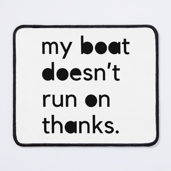 Item preview, My Boat Doesn't Run On Thanks designed and sold by KapuczeShop.