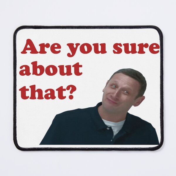 Item preview, Are you sure about that? designed and sold by MC-Face.