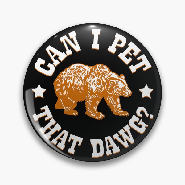 Item preview, Can I Pet That Dawg? Brown Bear designed and sold by IfDesignGroup.
