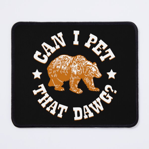 Item preview, Can I Pet That Dawg? Brown Bear designed and sold by IfDesignGroup.