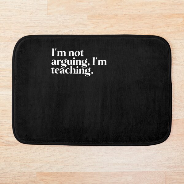 Item preview, I'm not arguing, I'm teaching. designed and sold by FIIIRE.