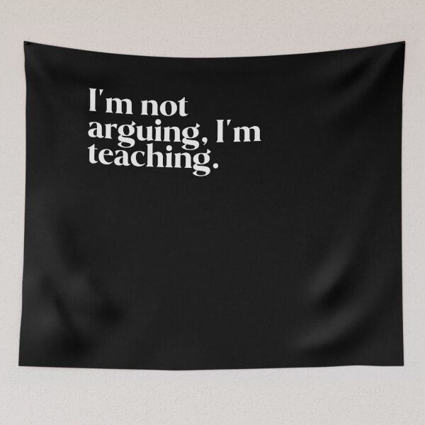 Item preview, I'm not arguing, I'm teaching. designed and sold by FIIIRE.