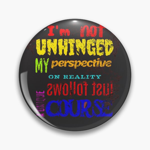 Item preview, I'm not unhinged my perspective on reality just follows a unique course designed and sold by jonmobo.