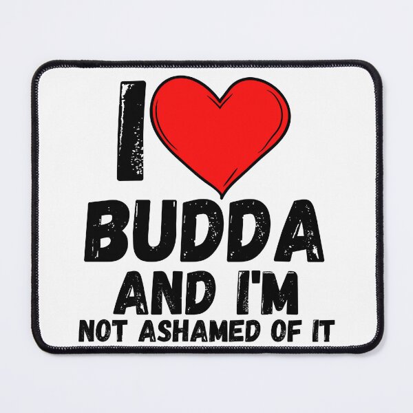 Item preview, I love Budda and  i'm not ashamed of it - a perfect symbol for anyone who loves Budda designed and sold by Bielecki-es.