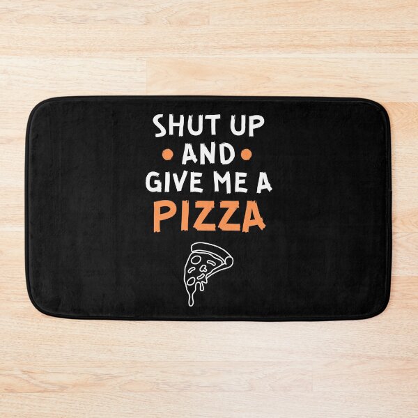 Item preview, Shut up and give me a pizza designed and sold by Gilpro Designs.