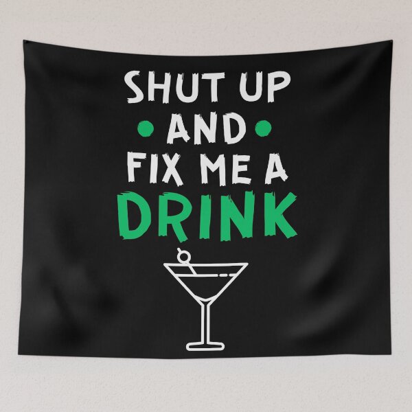 Item preview, Shut up and fix me a drink designed and sold by Gilpro Designs.