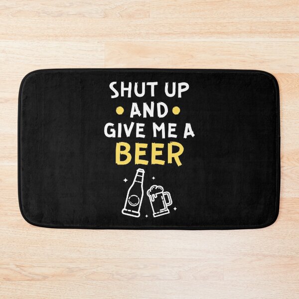 Item preview, Shut up and give me a beer designed and sold by Gilpro Designs.