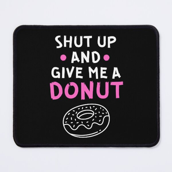 Item preview, Shut up and give me a donut designed and sold by Gilpro Designs.