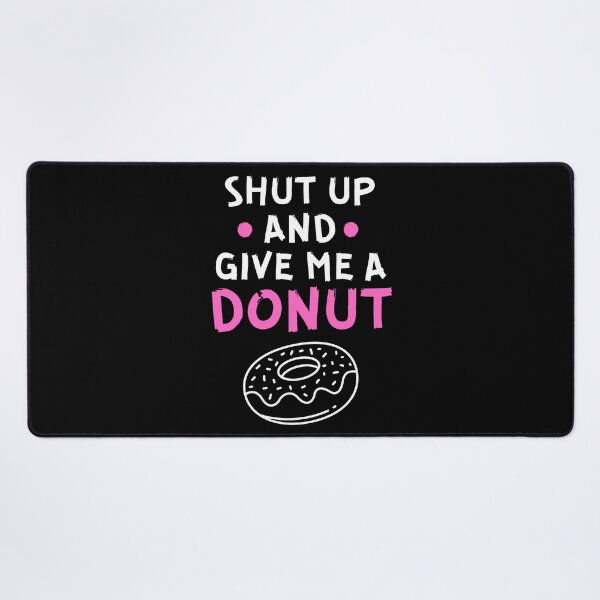 Item preview, Shut up and give me a donut designed and sold by Gilpro Designs.