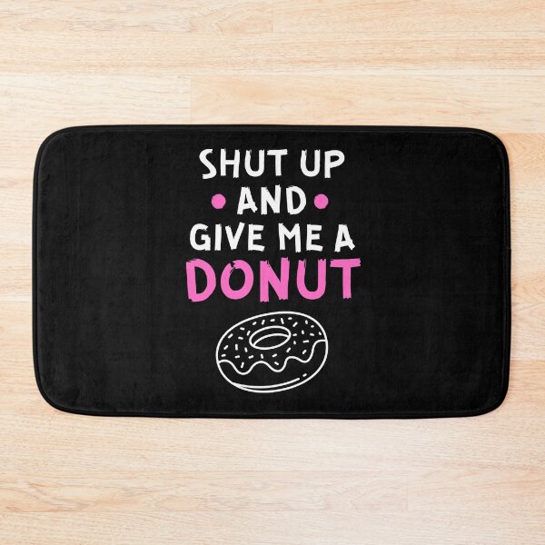 Item preview, Shut up and give me a donut designed and sold by Gilpro Designs.