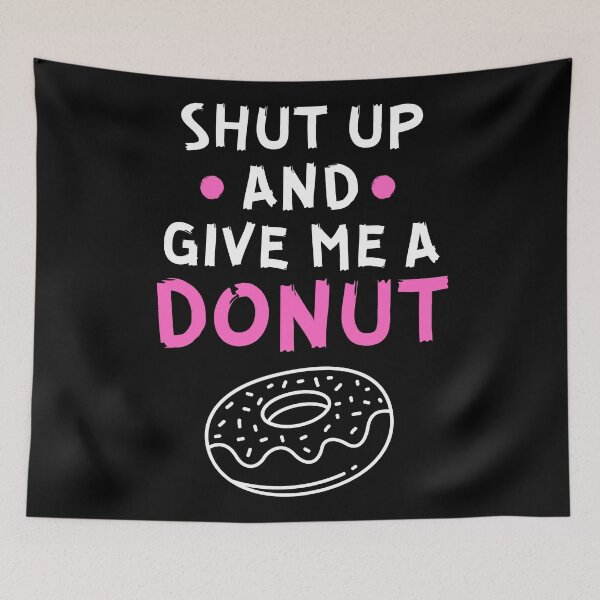 Item preview, Shut up and give me a donut designed and sold by Gilpro Designs.
