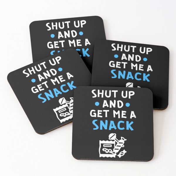 Item preview, Shut up and get me a snack designed and sold by Gilpro Designs.