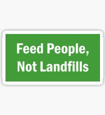 Feed People, Not Landfills Sticker