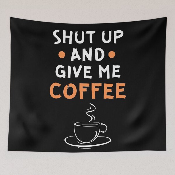 Item preview, Shut up and give me coffee designed and sold by Gilpro Designs.