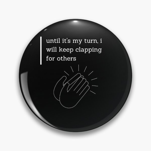 Item preview, until it's my turn i will keep clapping for others designed and sold by JuniperusArt.