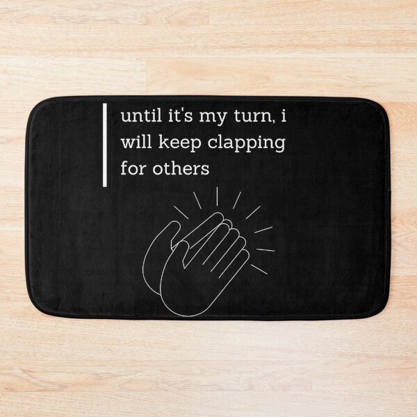 Item preview, until it's my turn i will keep clapping for others designed and sold by JuniperusArt.