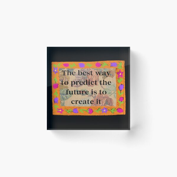 Item preview, The best way to predict the future is to create it.	 designed and sold by hidohido.