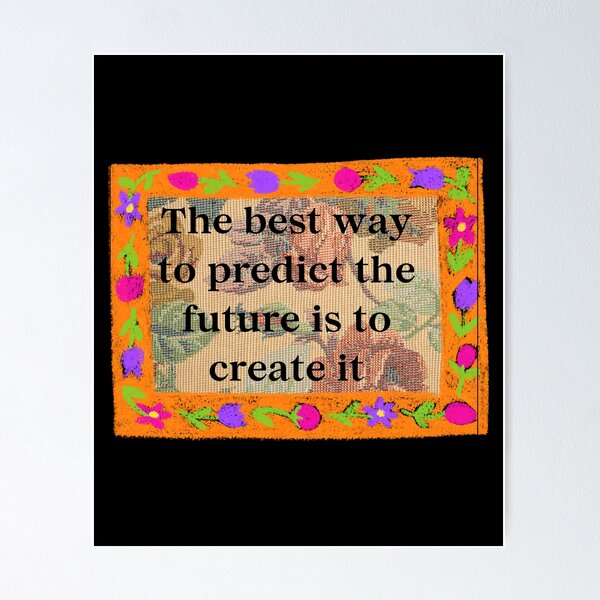 Item preview, The best way to predict the future is to create it.	 designed and sold by hidohido.