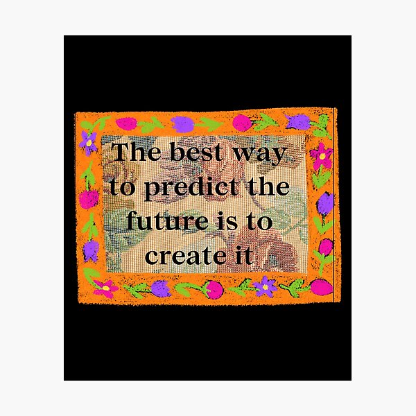 Item preview, The best way to predict the future is to create it.	 designed and sold by hidohido.