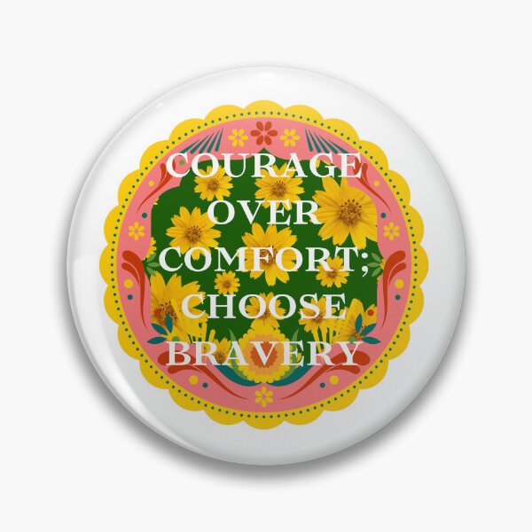 Item preview, Courage over comfort; choose bravery.	 designed and sold by hidohido.