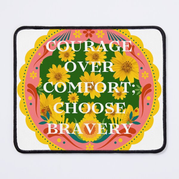 Item preview, Courage over comfort; choose bravery.	 designed and sold by hidohido.