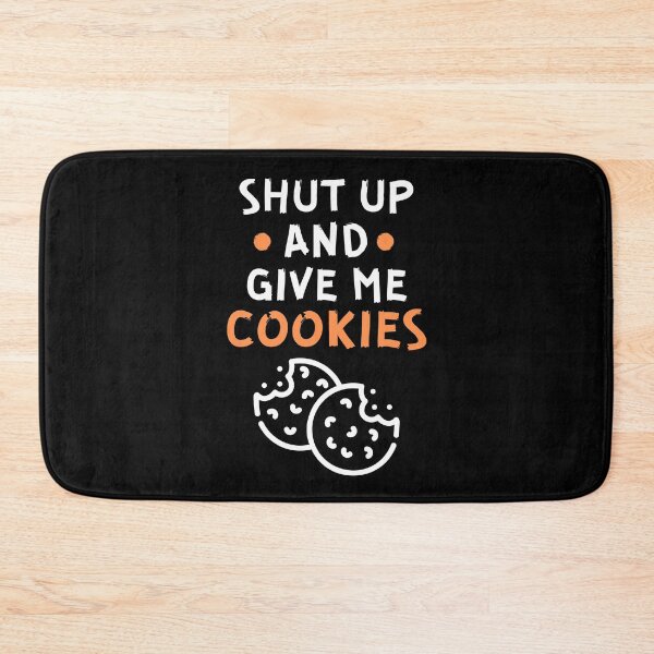 Item preview, Shut up and give me cookies designed and sold by Gilpro Designs.