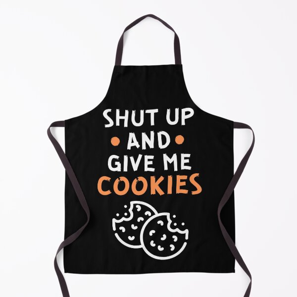 Item preview, Shut up and give me cookies designed and sold by Gilpro Designs.