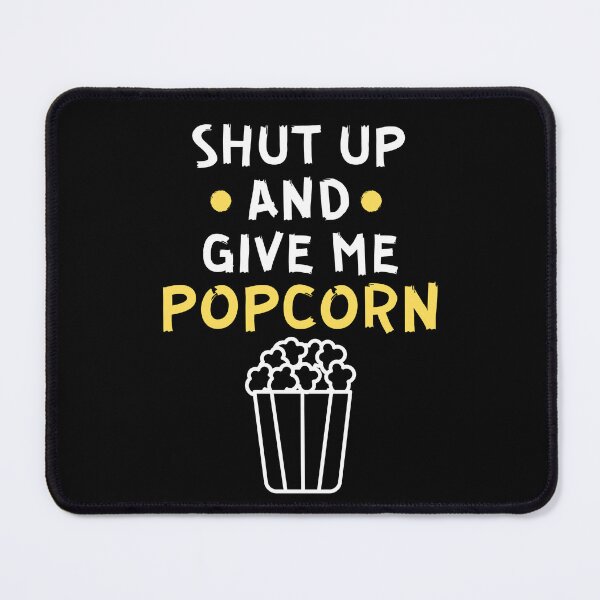 Item preview, Shut up and give me popcorn designed and sold by Gilpro Designs.
