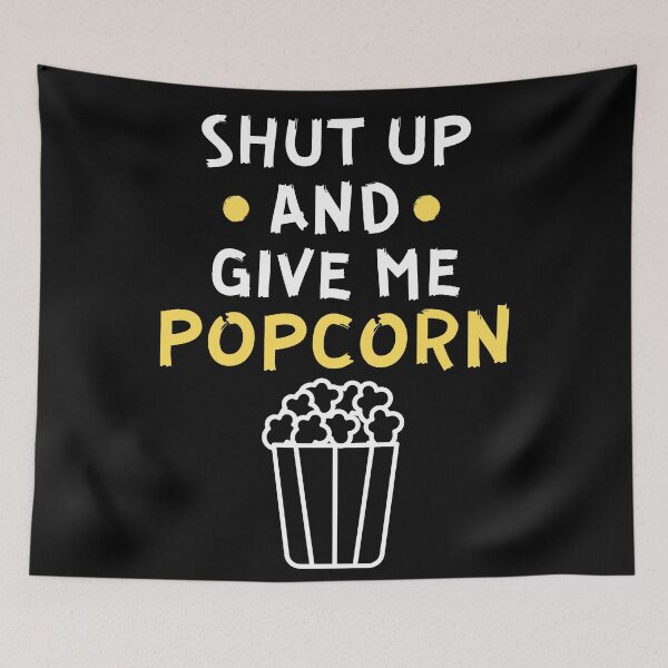 Item preview, Shut up and give me popcorn designed and sold by Gilpro Designs.