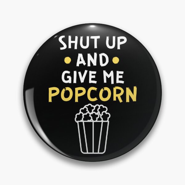 Item preview, Shut up and give me popcorn designed and sold by Gilpro Designs.