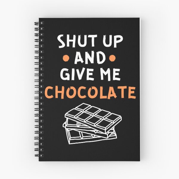 Item preview, Shut up and give me chocolate designed and sold by Gilpro Designs.