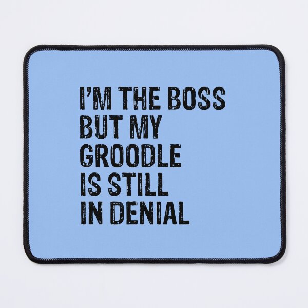 Item preview, I'm The Boss But My Groodle Still In Denial  designed and sold by Guarddogdrive.
