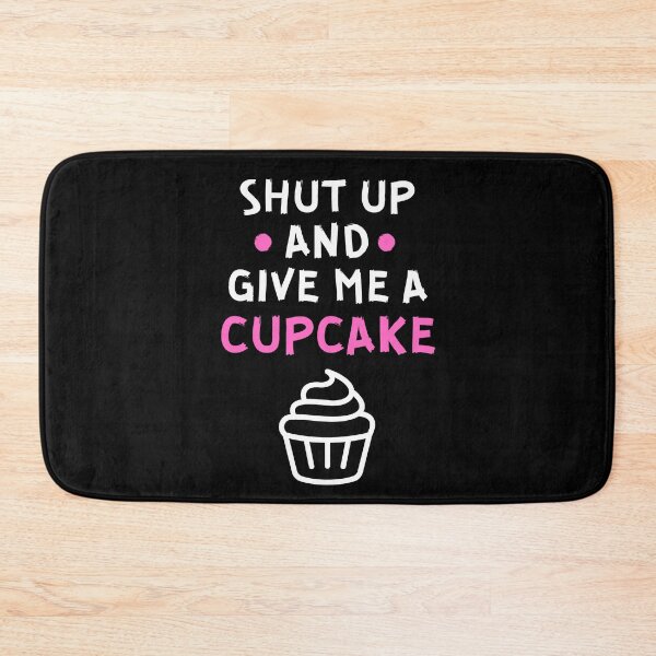 Item preview, Shut up and give me a cupcake designed and sold by Gilpro Designs.