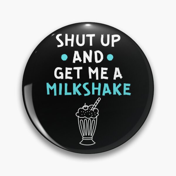 Item preview, Shut up and get me a milkshake designed and sold by Gilpro Designs.