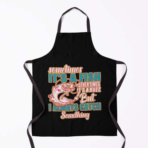 Item preview, Sometimes Its A Fish Other Times Its A Buzz But I Always Catch Something designed and sold by WoodburyLake.